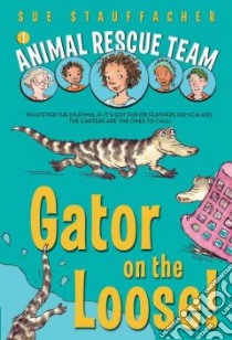 Gator on the Loose! libro in lingua di Stauffacher Sue, Lamont Priscilla (ILT)