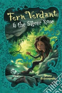 Fern Verdant & the Silver Rose libro in lingua di Leszczynski Diana