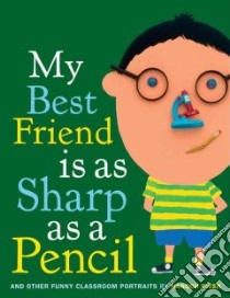 My Best Friend Is As Sharp As a Pencil libro in lingua di Piven Hanoch