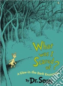 What Was I Scared Of? libro in lingua di Seuss Dr.