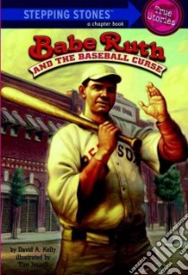 Babe Ruth and the Baseball Curse libro in lingua di Kelly David A., Jessell Tim (ILT)