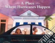 A Place Where Hurricanes Happen libro in lingua di Watson Renee, Strickland Shadra (ILT)