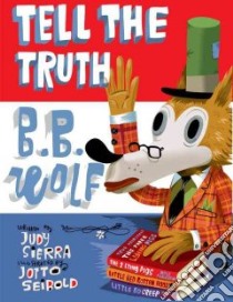 Tell the Truth, B.B. Wolf libro in lingua di Sierra Judy, Seibold J. otto (ILT)