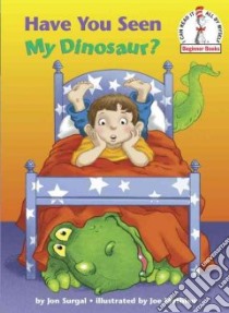 Have You Seen My Dinosaur? libro in lingua di Surgal Jon, Mathieu Joe (ILT)