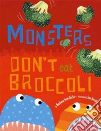 Monsters Don't Eat Broccoli libro in lingua di Hicks Barbara Jean, Hendra Sue (ILT)
