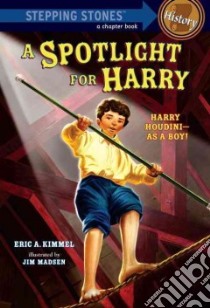 A Spotlight for Harry libro in lingua di Kimmel Eric A., Madsen Jim (ILT)