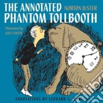 The Annotated Phantom Tollbooth libro in lingua di Juster Norton, Feiffer Jules (ILT), Marcus Leonard S. (INT)