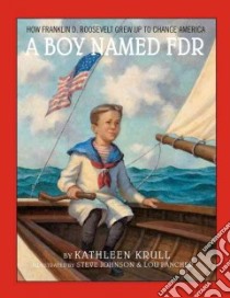 A Boy Named FDR libro in lingua di Krull Kathleen, Johnson Steve (ILT), Fancher Lou (ILT)