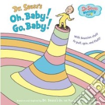 Oh, Baby! Go, Baby! libro in lingua di Seuss Dr.