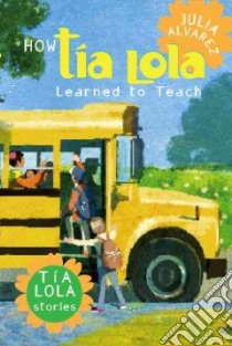 How Tia Lola Learned to Teach libro in lingua di Alvarez Julia