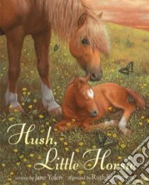 Hush, Little Horsie libro in lingua di Yolen Jane, Sanderson Ruth (ILT)