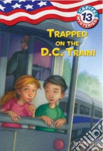 Trapped on the D. C. Train! libro in lingua di Roy Ron, Bush Timothy (ILT)