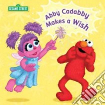 Abby Cadabby Makes a Wish libro in lingua di Kleinberg Naomi, Mathieu Joe (ILT)