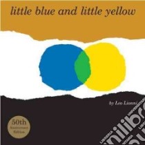 Little Blue and Little Yellow libro in lingua di Lionni Leo