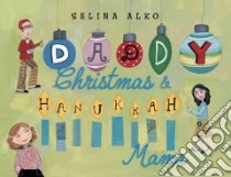 Daddy Christmas & Hanukkah Mama libro in lingua di Alko Selina