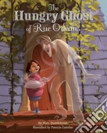 The Hungry Ghost of Rue Orleans libro in lingua di Quattlebaum Mary, Castelao Patricia (ILT)