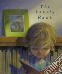 The Lonely Book libro in lingua di Bernheimer Kate, Sheban Chris (ILT)