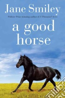 A Good Horse libro in lingua di Smiley Jane, Clayton Elaine (ILT)