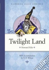 Twilight Land libro in lingua di Pyle Howard, Pyle Howard (ILT), Wilson N. D. (INT)