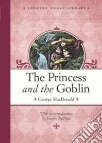 The Princess and the Goblin libro in lingua di MacDonald George, Hughes Arthur (ILT), Duprau Jeanne (INT)