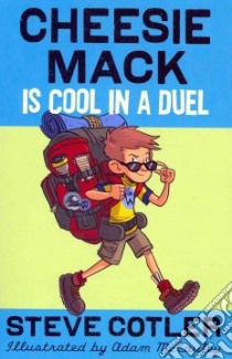 Cheesie Mack Is Cool in a Duel libro in lingua di Cotler Steve, McCauley Adam (ILT)
