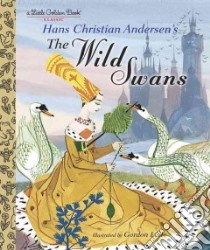 The Wild Swans libro in lingua di Andersen Hans Christian, Davies Robin (ADP), Laite Gordon (ILT)