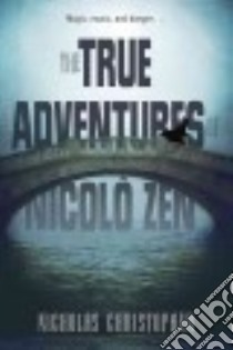 The True Adventures of Nicolo Zen libro in lingua di Christopher Nicholas