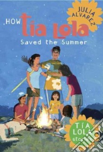 How Tia Lola Saved the Summer libro in lingua di Alvarez Julia