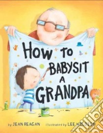 How to Babysit a Grandpa libro in lingua di Reagan Jean, Wildish Lee (ILT)