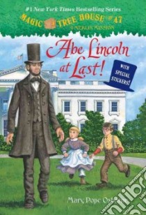 Abe Lincoln at Last! libro in lingua di Osborne Mary Pope, Murdocca Sal (ILT)