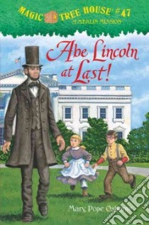 Abe Lincoln at Last! libro in lingua di Osborne Mary Pope, Murdocca Sal (ILT)