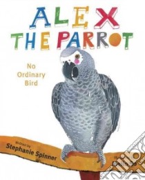 Alex the Parrot libro in lingua di Spinner Stephanie, So Meilo (ILT)