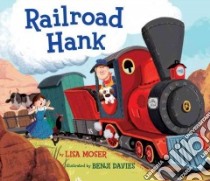 Railroad Hank libro in lingua di Moser Lisa, Davies Benji (ILT)