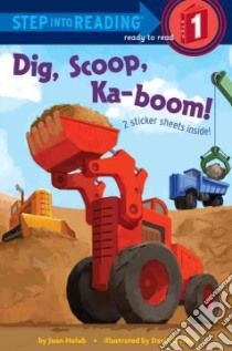 Dig, Scoop, Ka-Boom! libro in lingua di Holub Joan, Gordon David (ILT)