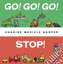 Go! Go! Go! Stop! libro in lingua di Harper Charise Mericle