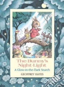 The Bunny's Night-Light libro in lingua di Hayes Geoffrey