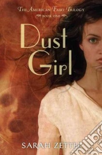 Dust Girl libro in lingua di Zettel Sarah