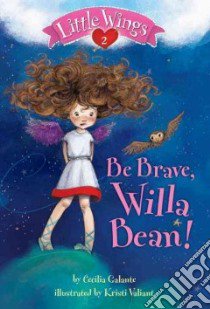 Be Brave, Willa Bean! libro in lingua di Galante Cecilia, Valiant Kristi (ILT)