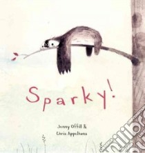 Sparky! libro in lingua di Offill Jenny, Appelhans Chris (ILT)
