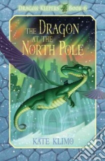 The Dragon at the North Pole libro in lingua di Klimo Kate, Shroades John (ILT)