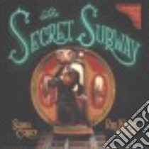 The Secret Subway libro in lingua di Corey Shana, Red Nose Studio (ILT)
