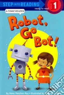 Robot, Go Bot! libro in lingua di Rau Dana Meachen, Jung Wook Jin (ILT)