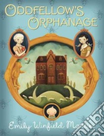 Oddfellow's Orphanage libro in lingua di Martin Emily Winfield