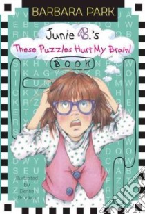 Junie B.'s These Puzzles Hurt My Brain! Book libro in lingua di Park Barbara, Brunkus Denise (ILT)