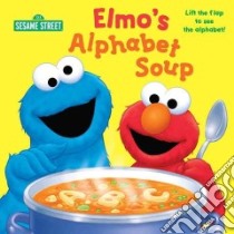 Elmo's Alphabet Soup libro in lingua di Kleinberg Naomi, Brannon Tom (ILT)
