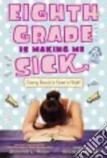 Eighth Grade Is Making Me Sick libro in lingua di Holm Jennifer L., Castaldi Elicia (ILT)