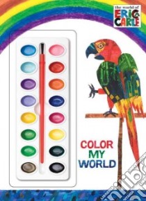 Color My World libro in lingua di Carle Eric