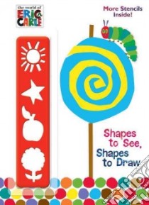 Shapes to See, Shapes to Draw! libro in lingua di Carle Eric