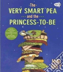 The Very Smart Pea and the Princess-to-Be libro in lingua di Grey Mini