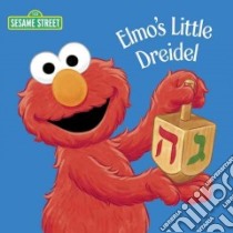 Elmo's Little Dreidel libro in lingua di Kleinberg Naomi, Moroney Christopher (ILT)